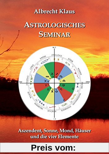 Astrologisches Seminar: Aszendent, Sonne, Mond, Häuser und die vier Elemente